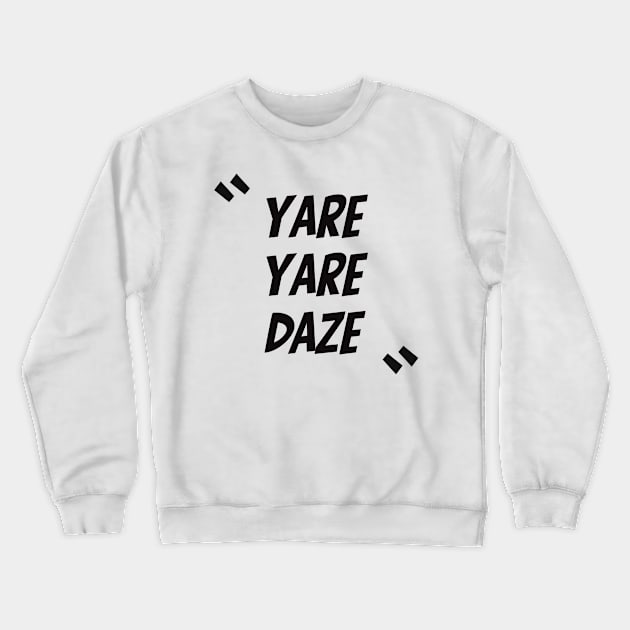 YARE YARE DAZE Crewneck Sweatshirt by SabartDM